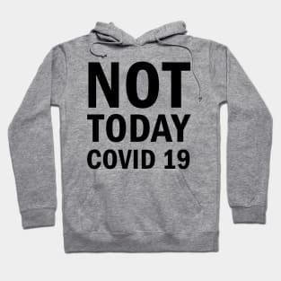 Not Today Covid 19 Hoodie